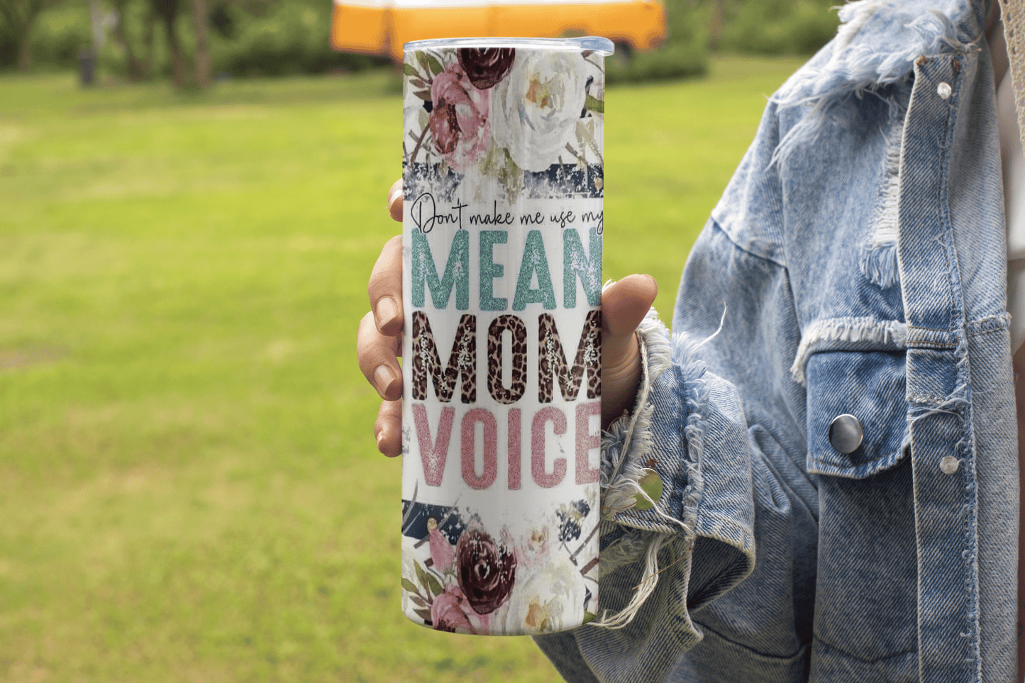 Don't make me use my Mean Mom Voice Design - 20oz Tumbler