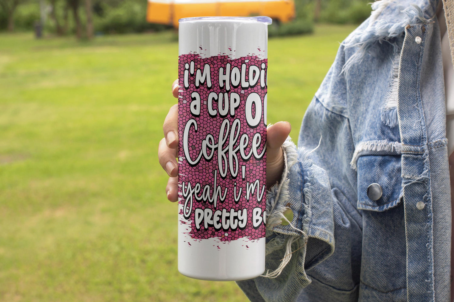 I'm holding a cup of coffee, so yeah I'm pretty busy - Quote Design - 20oz Tumbler