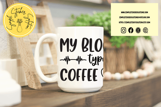 My Blood type is Coffee - 11oz Mug